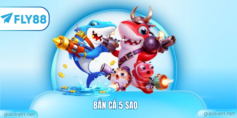 Bắn Cá 5 Sao - Hành Trình Chinh Phục Đại Dương Đẳng Cấp 1 Bắn cá 5 sao